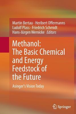 Full Download Methanol: The Basic Chemical and Energy Feedstock of the Future: Asinger's Vision Today - Martin Bertau file in PDF