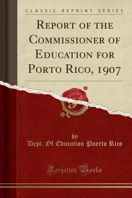 Download Report of the Commissioner of Education for Porto Rico, 1907 (Classic Reprint) - Dept of Education Puerto Rico file in ePub