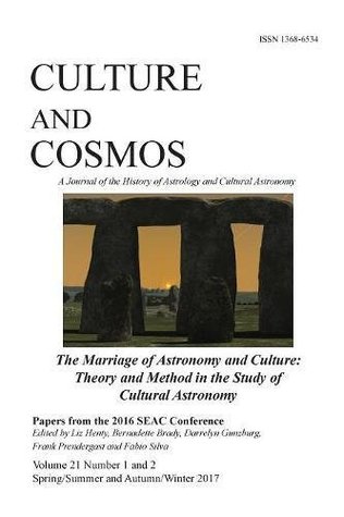 Read Online Culture and Cosmos Vol 21 1 and 2: Marriage of Astronomy and Culture: Theory and Method in the Study of Cultural Astronomy - Liz Henty | ePub