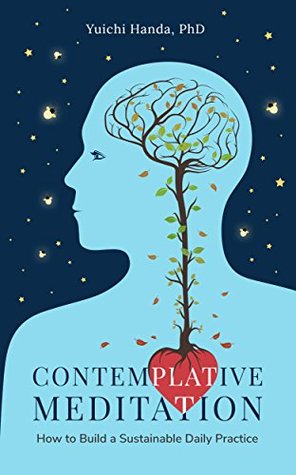 Download Contemplative Meditation: How to Build a Sustainable Daily Practice - Yuichi Handa | ePub