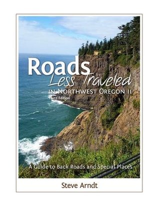 Full Download Roads Less Traveled in Northwest Oregon II (Roads Less Traveled in Oregon) - Steve Arndt file in PDF