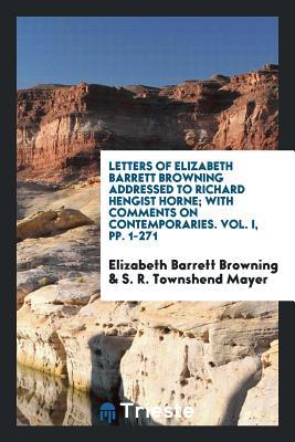 Download Letters of Elizabeth Barrett Browning Addressed to Richard Hengist Horne; With Comments on Contemporaries. Vol. I, Pp. 1-271 - Elizabeth Barrett Browning file in ePub