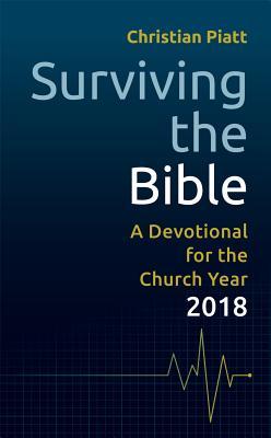 Read Online Surviving the Bible: A Devotional for the Church Year 2018 - Christian Piatt file in ePub