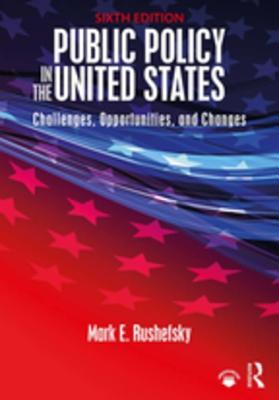 Read Public Policy in the United States: Challenges, Opportunities, and Changes - Mark E Rushefsky | ePub