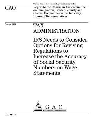 Download Tax Administration: IRS Needs to Consider Options for Revising Regulations to Increase the Accuracy of Social Security Numbers on Wage Statements - U.S. Government Accountability Office file in ePub