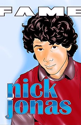 Download FAME: Nick Jonas (FAME: Nick Jonas Vol. 1: 1) - Raphael Moran | ePub