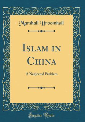 Download Islam in China: A Neglected Problem (Classic Reprint) - Marshall Broomhall file in ePub