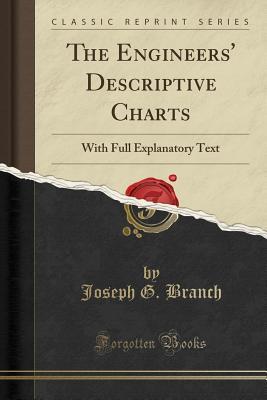 Read Online The Engineers' Descriptive Charts: With Full Explanatory Text (Classic Reprint) - Joseph G. Branch | ePub