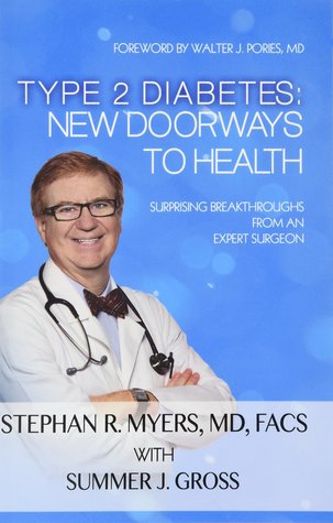 Download Type 2 Diabetes: New Doorways to Health: Surprising Breakthroughs from an Expert Surgeon - Stephan R. Myers | PDF