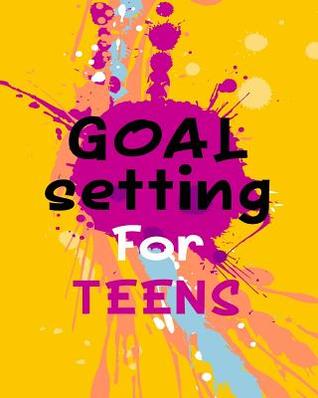 Download Goal Setting for Teens: Goal Setting Notebooks (Goal Setting Books)(8x10) -  file in PDF