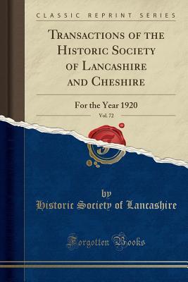 Full Download Transactions of the Historic Society of Lancashire and Cheshire, Vol. 72: For the Year 1920 (Classic Reprint) - Historic Society of Lancashire | ePub