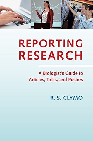 Download Reporting Research: A Biologist's Guide to Articles, Talks and Posters - R. S. Clymo | PDF