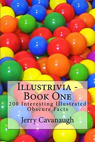Read Illustrivia - Book One: 200 Interesting Illustrated Obscure Facts - Jerry Cavanaugh | ePub