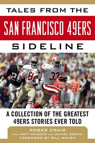 Read Tales from the San Francisco 49ers Sideline: A Collection of the Greatest 49ers Stories Ever Told (Tales from the Team) - Roger Craig file in ePub
