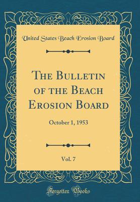 Full Download The Bulletin of the Beach Erosion Board, Vol. 7: October 1, 1953 (Classic Reprint) - United States Beach Erosion Board file in ePub