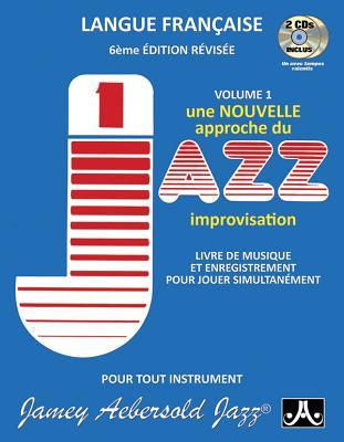 Read Online Jamey Aebersold Jazz -- How to Play Jazz and Improvise, Vol 1: The Most Widely Used Improvisation Method on the Market! (French Language Edition), Book & 2 CDs - Jamey Aebersold file in PDF