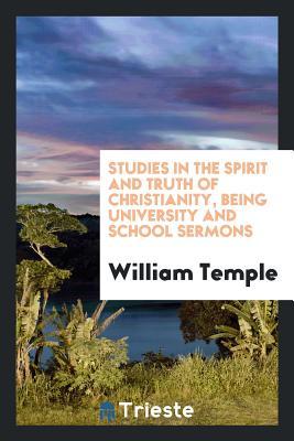 Download Studies in the Spirit and Truth of Christianity, Being University and School Sermons - William Temple file in PDF