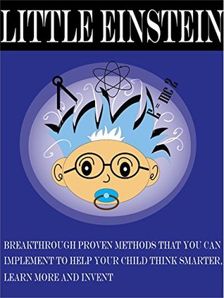 Download Little Einstein: Breakthrough proven methods that you can implement to help your child think smarter, learn more and invent - Kathy Williams file in PDF