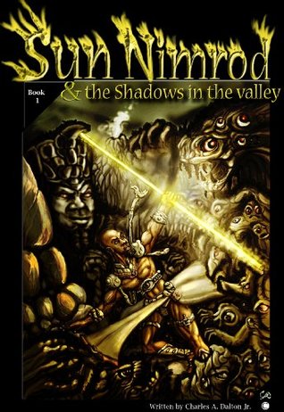 Read Sun Nimrod and the Shadows in the Valley (Book 1) - Charles A. Dalton Jr. | PDF