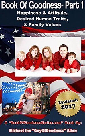Download Book Of Goodness -Part 1 of 3 (Book Of Goodness Series) - Michael the “GuyOfGoodness” Allen file in PDF