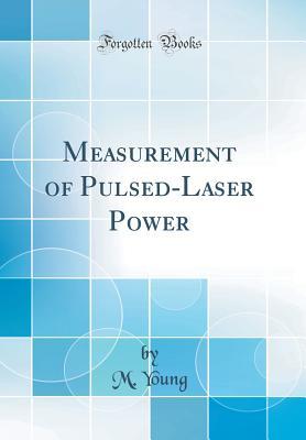 Read Measurement of Pulsed-Laser Power (Classic Reprint) - M. Young file in PDF