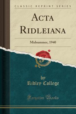 Read ACTA Ridleiana: Midsummer, 1940 (Classic Reprint) - Ridley College | PDF