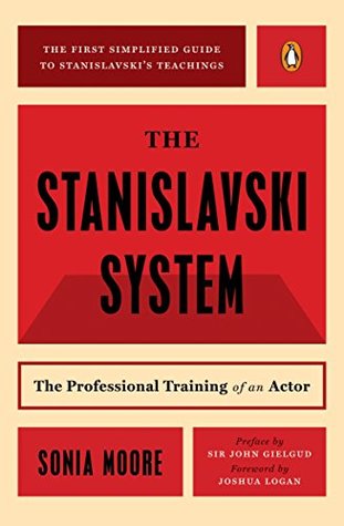 Read The Stanislavski System: The Professional Training of an Actor; Second Revised Edition (Penguin Handbooks) - Sonia Moore | PDF