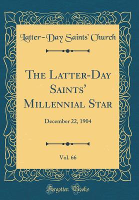 Read Online The Latter-Day Saints' Millennial Star, Vol. 66: December 22, 1904 (Classic Reprint) - Latter-Day Saints Church file in ePub