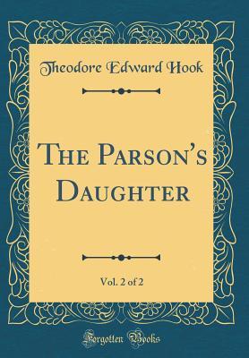 Read Online The Parson's Daughter, Vol. 2 of 2 (Classic Reprint) - Theodore Edward Hook file in PDF