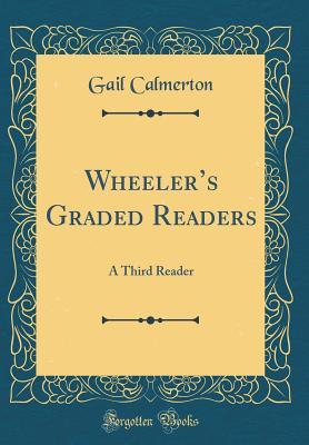 Read Online Wheeler's Graded Readers: A Third Reader (Classic Reprint) - Gail Calmerton file in ePub