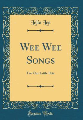 Download Wee Wee Songs: For Our Little Pets (Classic Reprint) - Leila Lee file in ePub