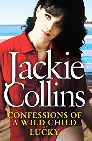 Full Download Confessions of a Wild Child and Lucky: The Lucky Santangelo Collection - Jackie Collins file in PDF