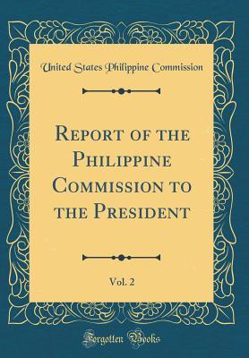 Download Report of the Philippine Commission to the President, Vol. 2 - United States Philippine Commission file in PDF