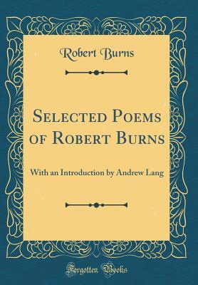 Read Selected Poems of Robert Burns: With an Introduction by Andrew Lang (Classic Reprint) - Robert Burns file in PDF