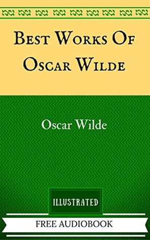 Download Best Works Of Oscar Wilde: The Original Classics - Illustrated - Oscar Wilde | PDF
