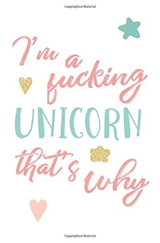Download I'm a Fucking Unicorn That's Why: 6 X 9 Blank Lined Journals for Women and Men -  file in ePub