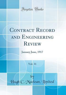 Read Online Contract Record and Engineering Review, Vol. 31: January June, 1917 (Classic Reprint) - Hugh C MacLean Limited file in PDF