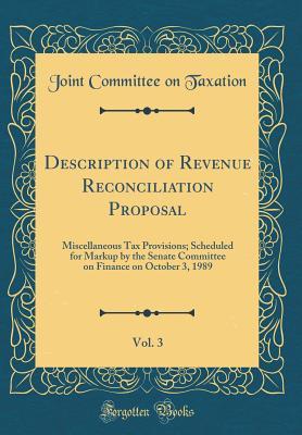 Read Description of Revenue Reconciliation Proposal, Vol. 3: Miscellaneous Tax Provisions; Scheduled for Markup by the Senate Committee on Finance on October 3, 1989 (Classic Reprint) - Joint Committee on Taxation file in PDF
