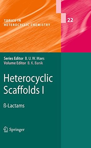 Full Download Heterocyclic Scaffolds I: ß-Lactams (Topics in Heterocyclic Chemistry) - Bimal K. Banik | PDF