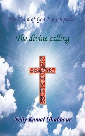 Read The Divine Calling (The Word of God Encyclopedia Book 2) - Nelly Ghabbour | ePub