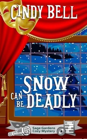 Full Download Snow Can Be Deadly (Sage Gardens Cozy Mystery) - Cindy Bell | ePub
