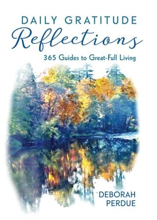 Download Daily Gratitude Reflections: 365 Guides to Great-Full Living - Deborah Perdue | ePub