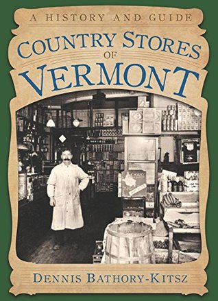 Full Download Country Stores of Vermont: A History and Guide (Landmarks) - Dennis Bathory-kitsz file in PDF