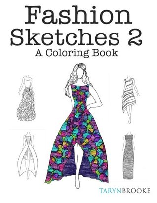 Read Online Fashion Sketches 2: A Coloring Book: Fashion inspired adult coloring book - Taryn Brooke | PDF