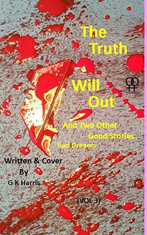 Full Download The Truth will Out (Good Stories / Bad Dreams volume 3) - Gary Harris file in PDF