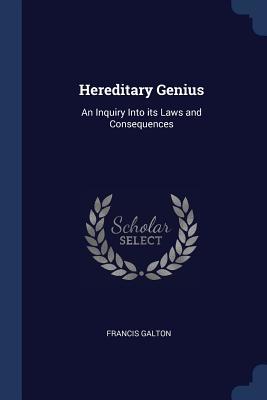 Read Online Hereditary Genius: An Inquiry Into Its Laws and Consequences - Francis Galton file in ePub