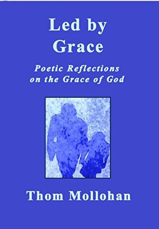 Full Download Led By Grace: Poetic Reflections on the Grace of God - Thom Mollohan file in ePub