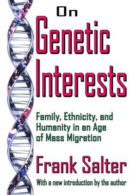 Download On Genetic Interests: Family, Ethnicity and Humanity in an Age of Mass Migration - Frank Salter file in PDF