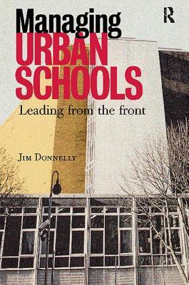 Read Managing Urban Schools: Leading from the Front - Jim Donnelly file in PDF