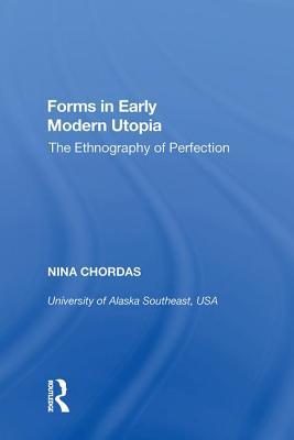 Read Forms in Early Modern Utopia: The Ethnography of Perfection - Nina Chordas file in PDF